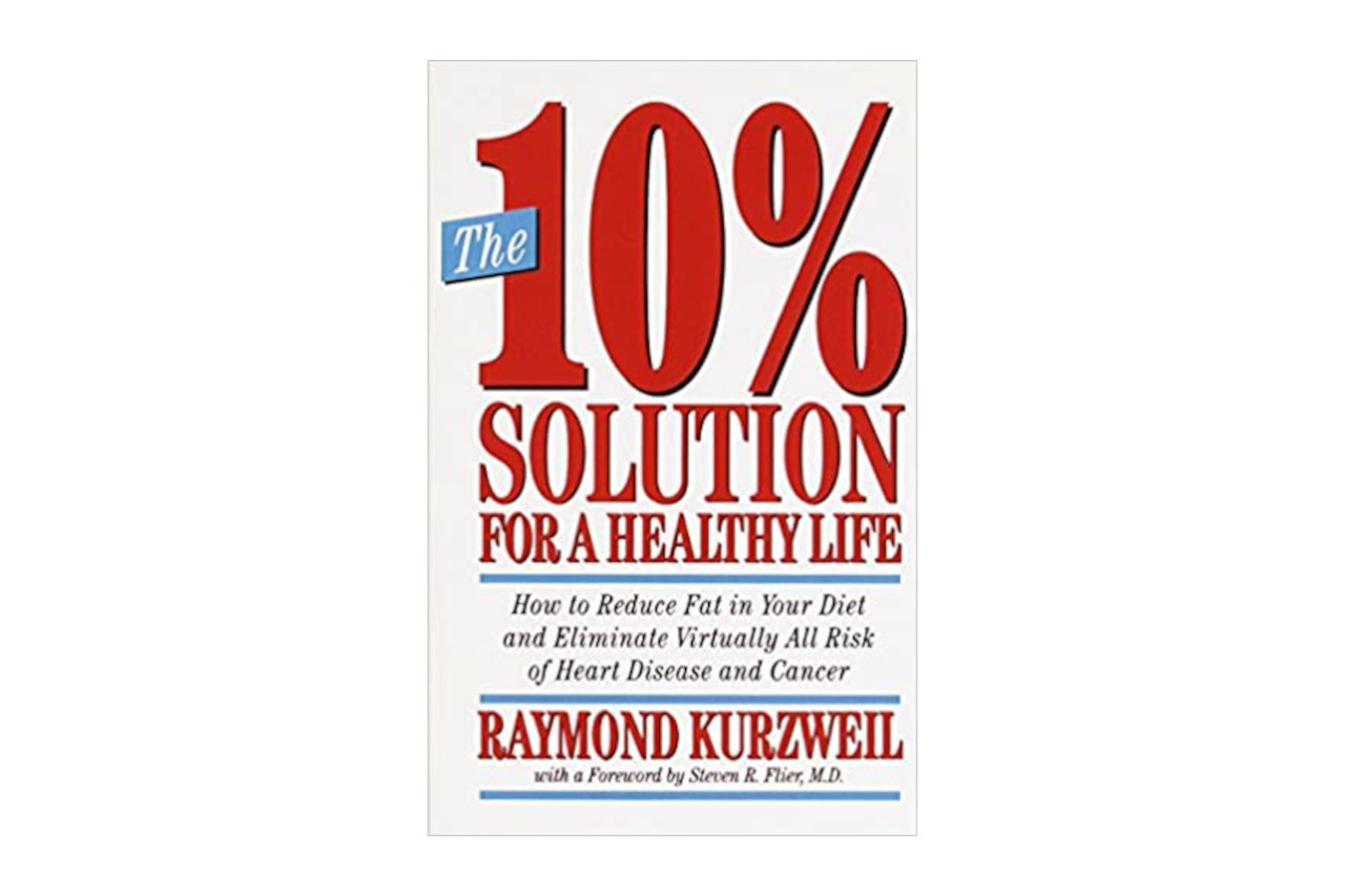 The 10% Solution for a Healthy Life by Raymond Kurzweil